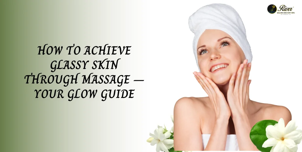 glassy-skin-in-river-salon-and-day-spa